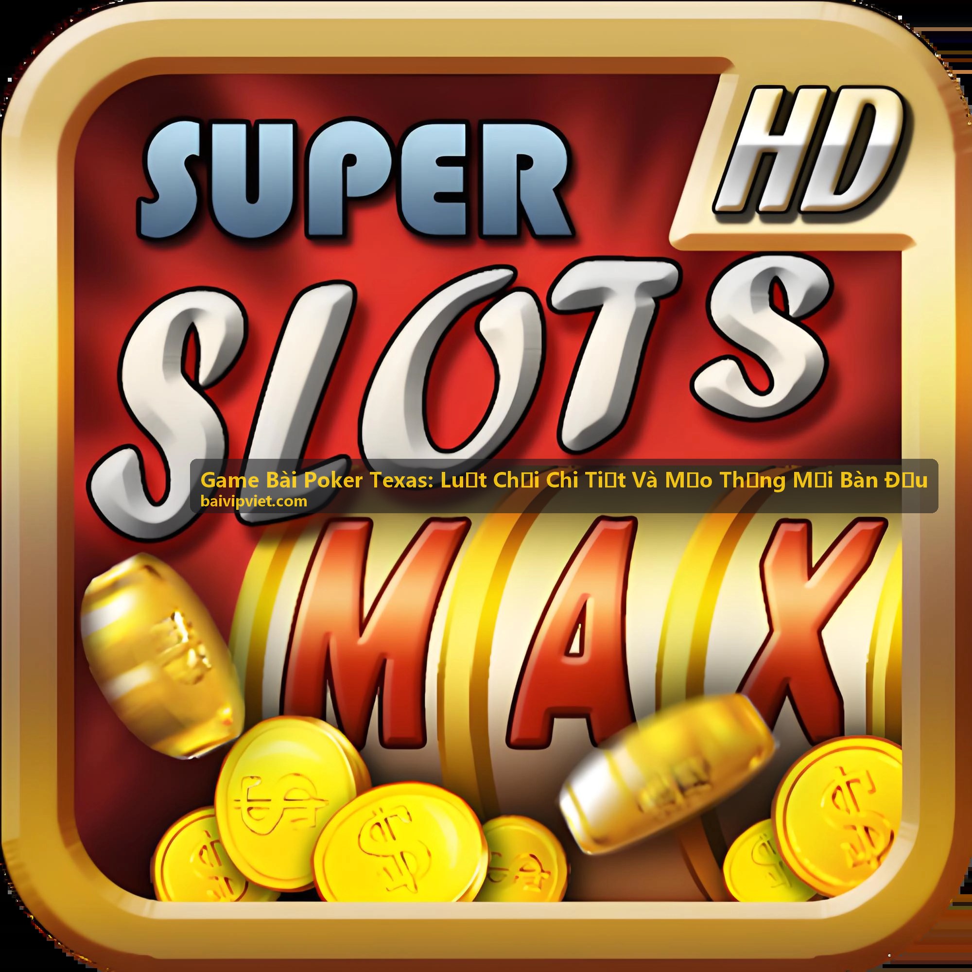 Ứng dụng Game Bài Poker Texas miễn phí với luật chơi chi tiết và mẹo thắng mọi bàn đấu